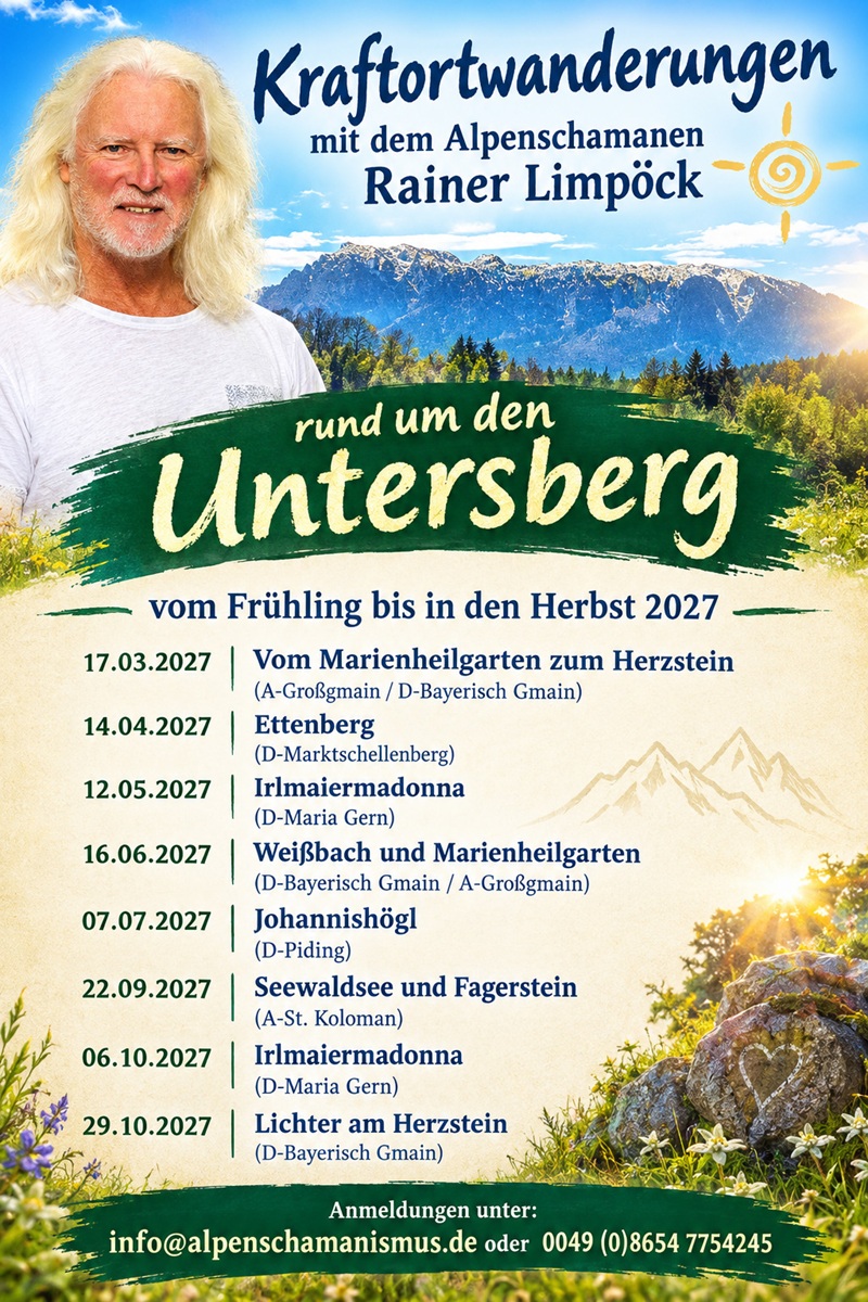 Kraftortwanderungen rund um den Untersberg mit dem Alpenschamanen Rainer Limpöck vom Frühling bis in den Herbst 2027